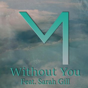 Merlin feat. Sarah Gill Without You (feat. Sarah Gill)
