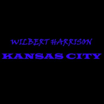 Wilbert Harrison Goodbye Kansas City