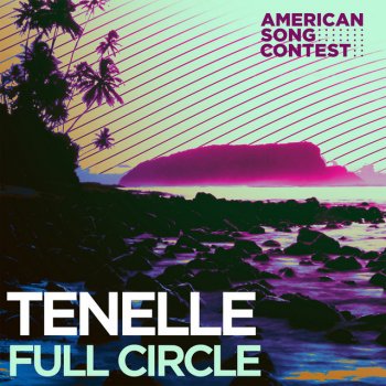 Tenelle feat. American Song Contest Full Circle (From “American Song Contest”)