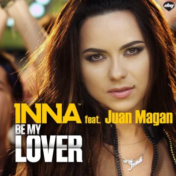 Inna feat. Juan Magán Be My Lover - Radio Edit