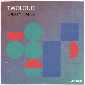 twoloud Sweaty Hands