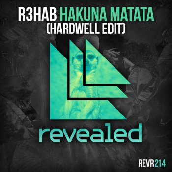 R3HAB Hakuna Matata (Hardwell Radio Edit)