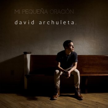 David Archuleta Mi Pequeña Oración (My Little Prayer)