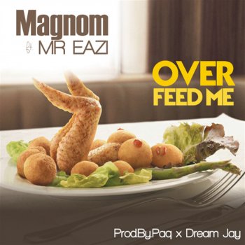 Magnom feat. Mr Eazi Overfeed Me