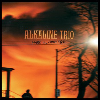Alkaline Trio Maybe I'll Catch Fire