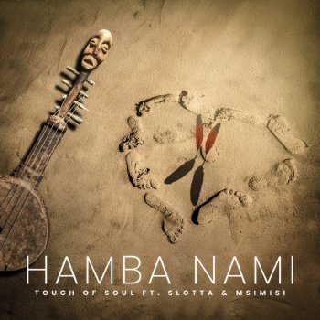 Touch of Soul feat. Slotta & Msimisi Hamba Nami