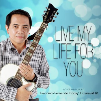 Cocoy Claravall Live My Life For You