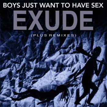 Exude Boys Just Wanna Have Sex - Aaron B Club Mix