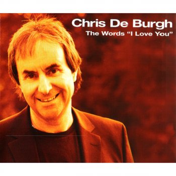 Chris de Burgh The Words "I Love You"