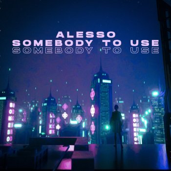 Alesso Somebody To Use