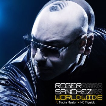 Roger Sanchez feat. Mobin Master & MC Flipside Worldwide (Accapella)