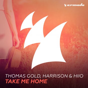 Thomas Gold, Harrison & HIIO Take Me Home (Radio Edit)