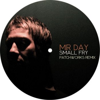 Mr Day Small Fry - Patchworks Disco Mix