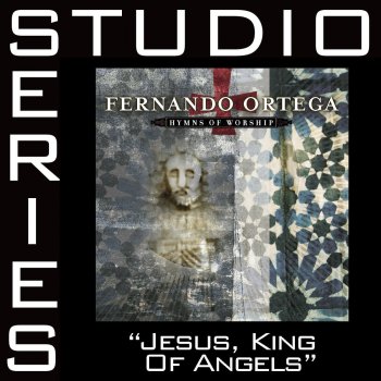 Fernando Ortega Jesus, King of Angels - Medium key performance track w/o background vocals