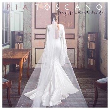 Pia Toscano Say You Won't Let Go
