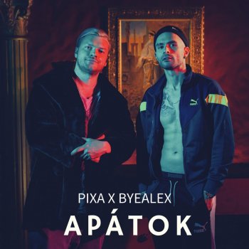 Pixa feat. ByeAlex Apátok