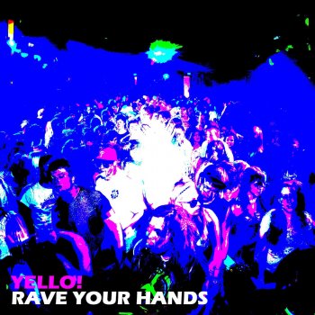 Yello Rave Your Hands