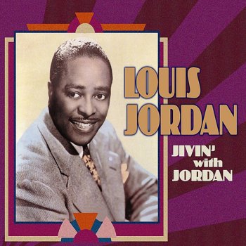 Louis Jordan and His Tympany Five That'll Just About Knock Me Out