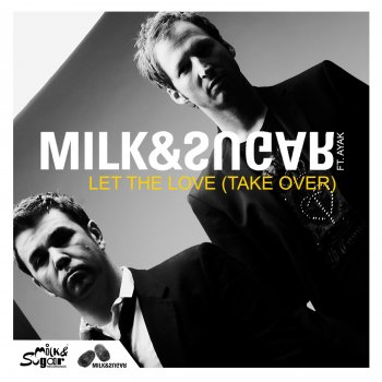 Milk feat. Sugar Let the Love (Take Over) [feat. Ayak] [Alex Gaudino & Jason Rooney Dub]