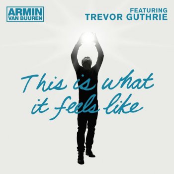 Armin van Buuren feat. Trevor Guthrie This Is What It Feels Like (W&W Radio Edit)