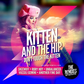 Kitten & The Hip Don't Touch the Kitten (Skeewiff Remix)