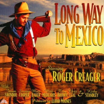 Roger Creager Long Way to Mexico