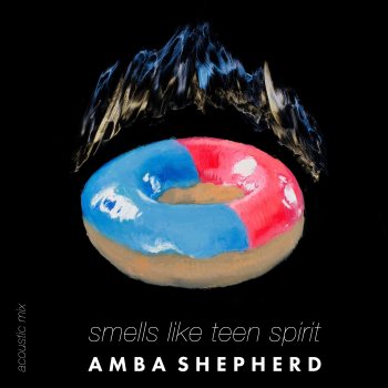 Amba Shepherd Smells Like Teen Spirit - Acoustic Mix