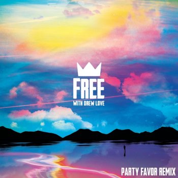 Louis The Child feat. Party Favor & Drew Love Free (with Drew Love) - Party Favor Remix