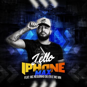 Dj Lello feat. MC MN & Mc Neguinho do ITR Iphone Max (feat. MC MN & Mc Neguinho Do ITR)