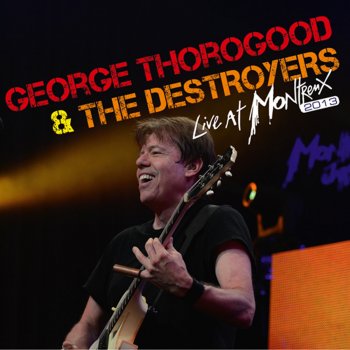 George Thorogood & The Destroyers, George Thorogood & The Destroyers I Drink Alone - LIVE