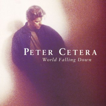 Peter Cetera World Falling Down