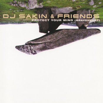 DJ Sakin & Friends Protect Your Mind (Braveheart) [Vocal Mix]