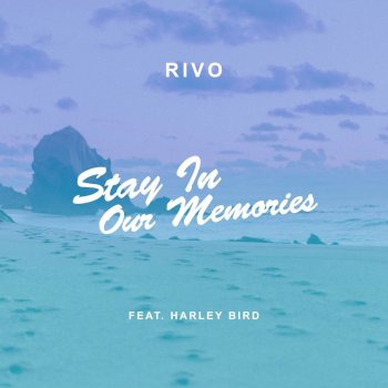 Rivo feat. Harley Bird Stay in Our Memories
