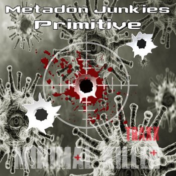 Metadon Junkies Primitive