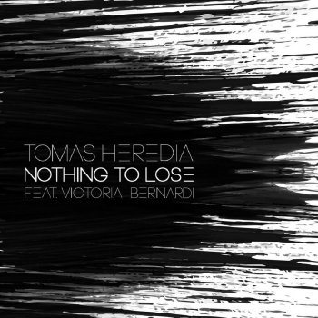Tomas Heredia feat. Victoria Bernardi Nothing to Lose
