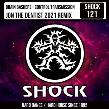 Brain Bashers Control Transmission (Jon the Dentist 2021 Remix)