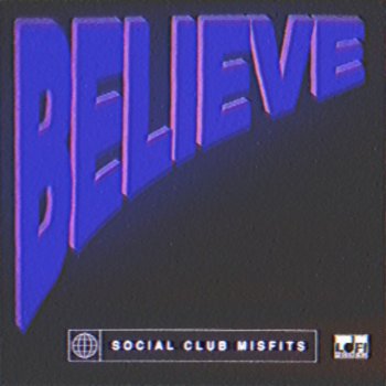 Social Club Misfits Believe