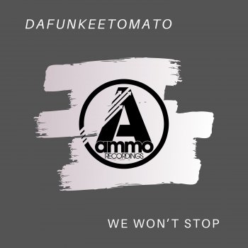 Dafunkeetomato We Won't Stop