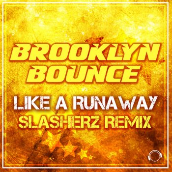 Brooklyn Bounce Like a Runaway (Slasherz Remix Edit)