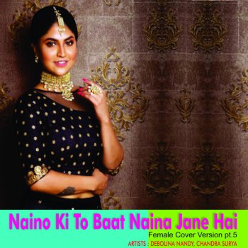 Debolina Nandy feat. Chandra-Surya Naino Ki to Baat Naina Jane Hai (Female Cover Version), Pt. 5