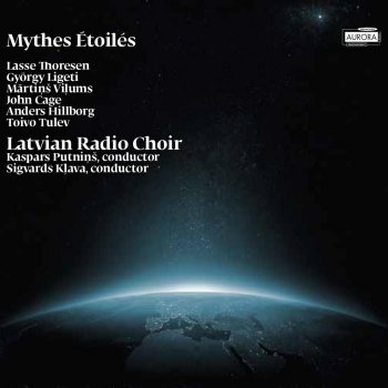 Latvian Radio Choir & Kaspars Putnins Mythes Étoilés: III Une Presence Miraculeuse