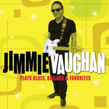 Jimmie Vaughan How Can You Be So Mean
