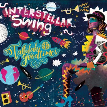 Tallulah Goodtimes Interstellar Swing