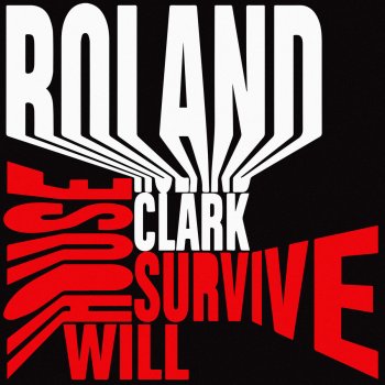 Roland Clark House Will Survive (Ant LaRock Edit)
