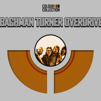 Bachman-Turner Overdrive I'm In Love