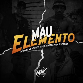 Dj Vitin do Pc feat. MC Fahah, Mc Rodrigo do CN & Dj Fiuza Mau Elemento