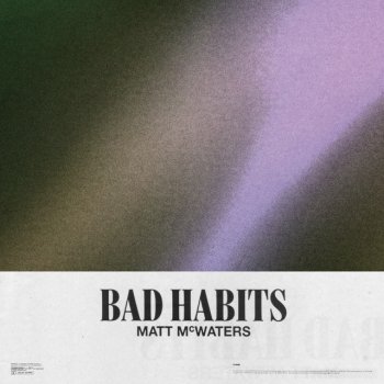matt mcwaters Bad Habits