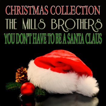 The Mills Brothers You Don't Have to Be a Santa Claus