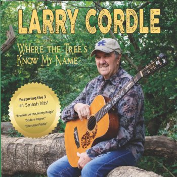 Larry Cordle Where the Trees Know My Name