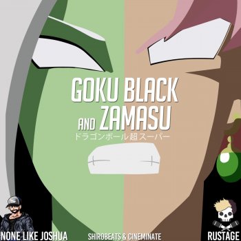 None Like Joshua feat. Rustage, shirobeats & Cineminate Goku Black and Zamasu
